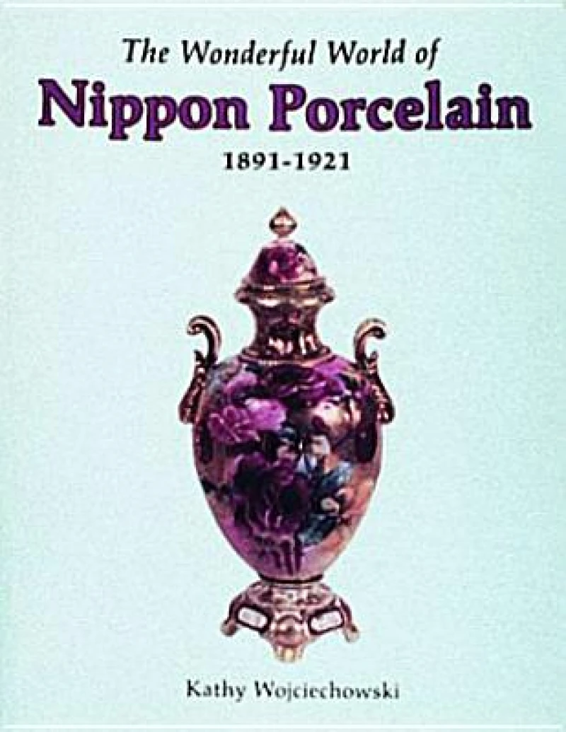 The Wonderful World of Nippon Porcelain, 1891-1921