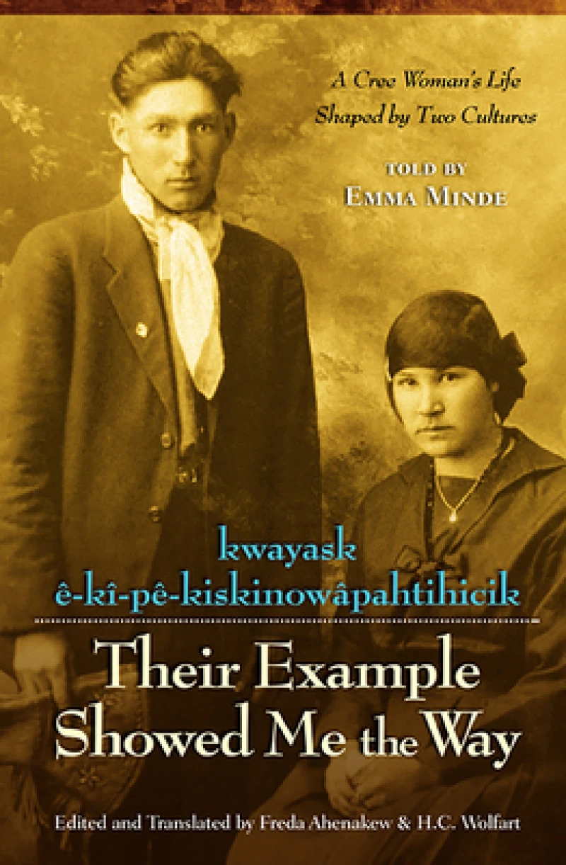 Their Example Showed Me the Way / kwayask e-ki-pe-kiskinowapahtihicik