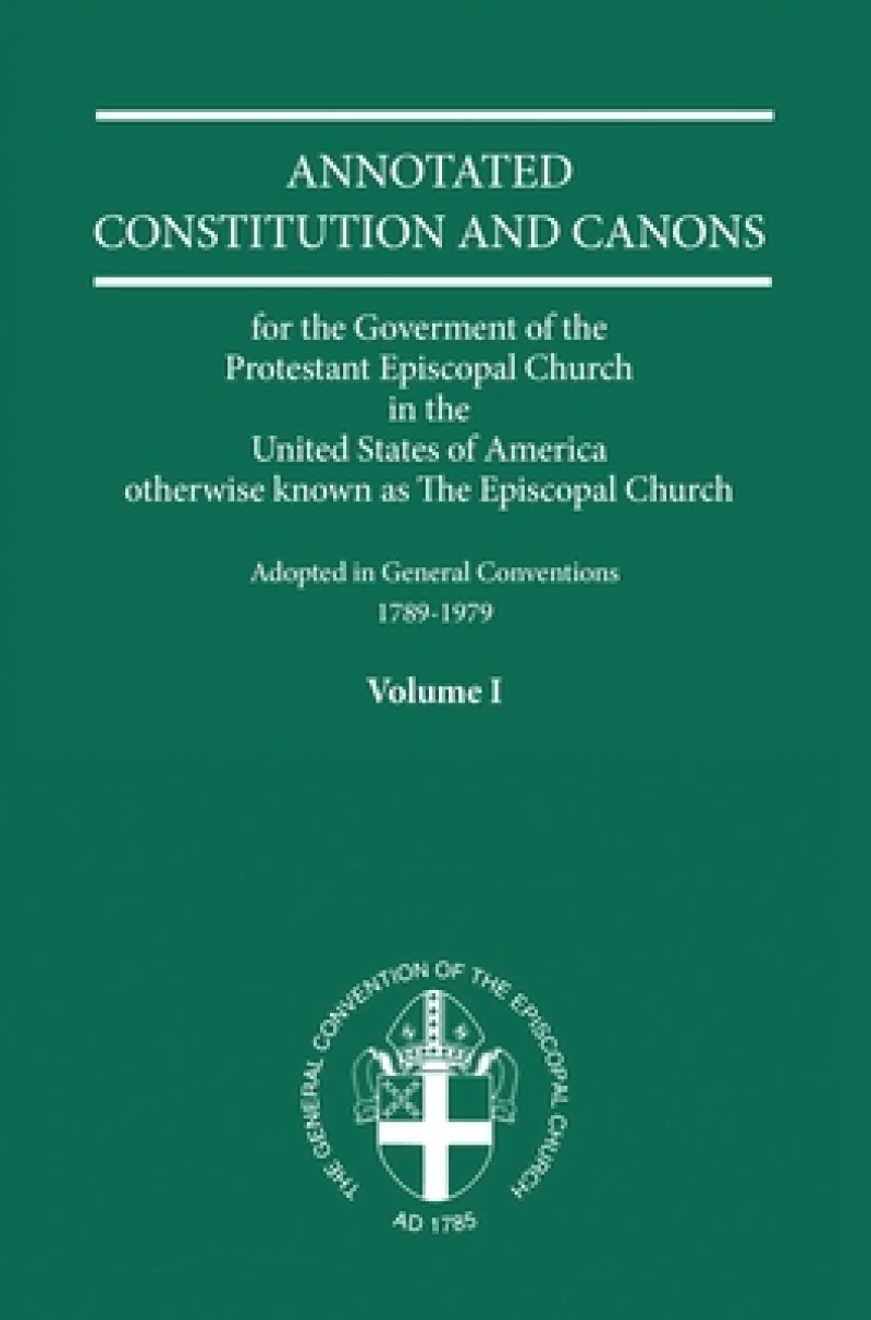 Annotated Constitutions and Canons Volume 1