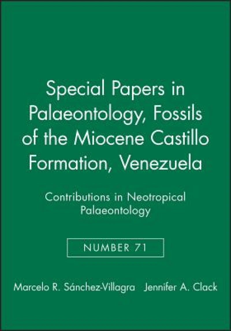 Special Papers in Palaeontology, Fossils of the Miocene Castillo Formation, Venezuela