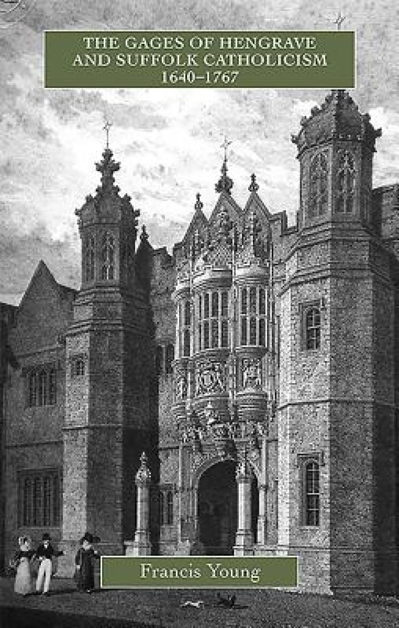 The Gages of Hengrave and Suffolk Catholicism, 1640-1767