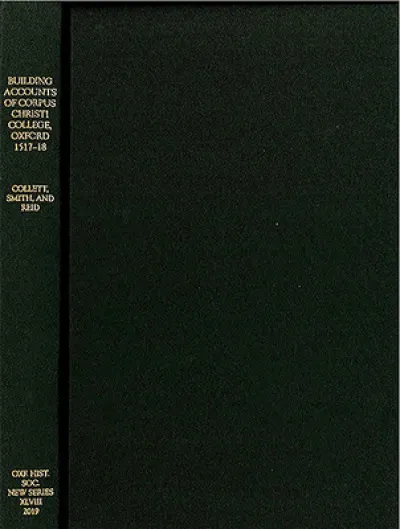 The Building Accounts of Corpus Christi College, Oxford, 1517-18