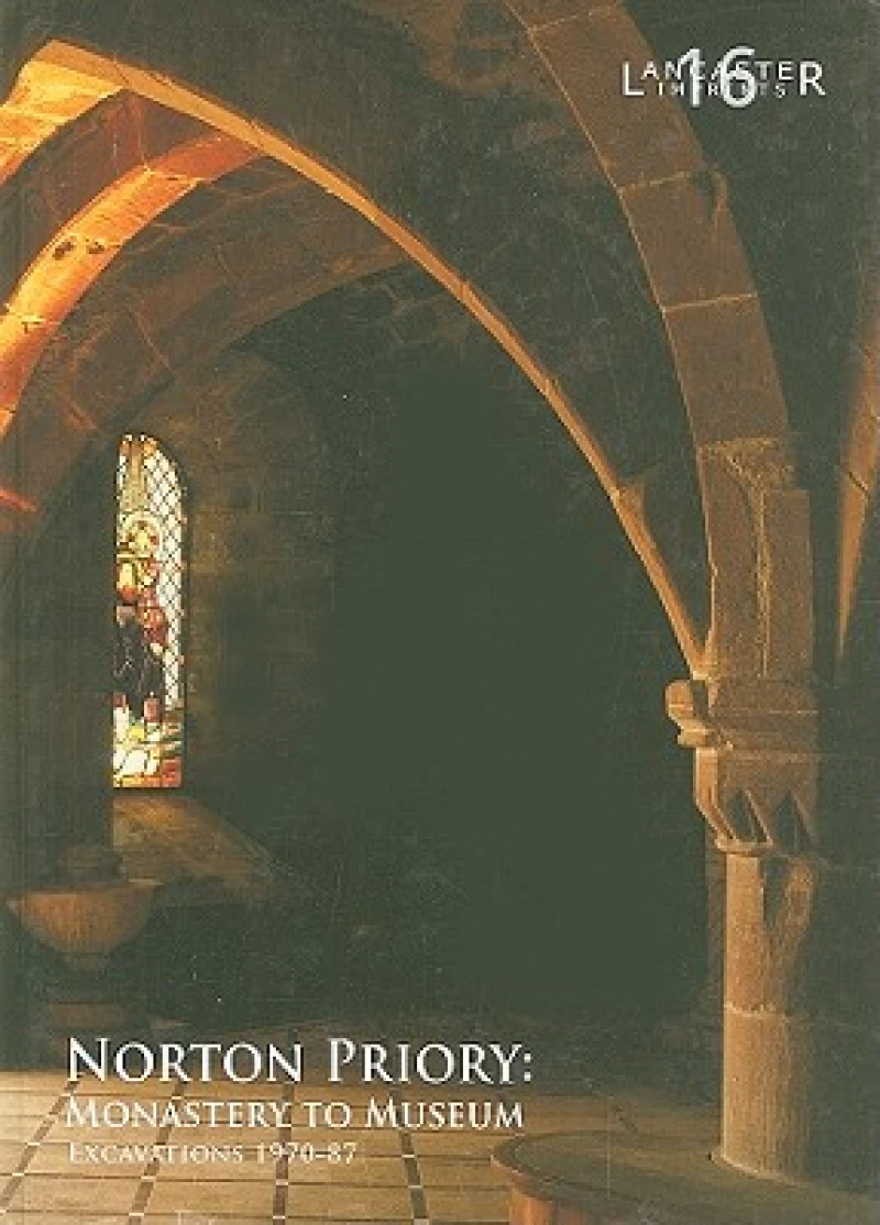 Norton Priory: Monastery to Museum