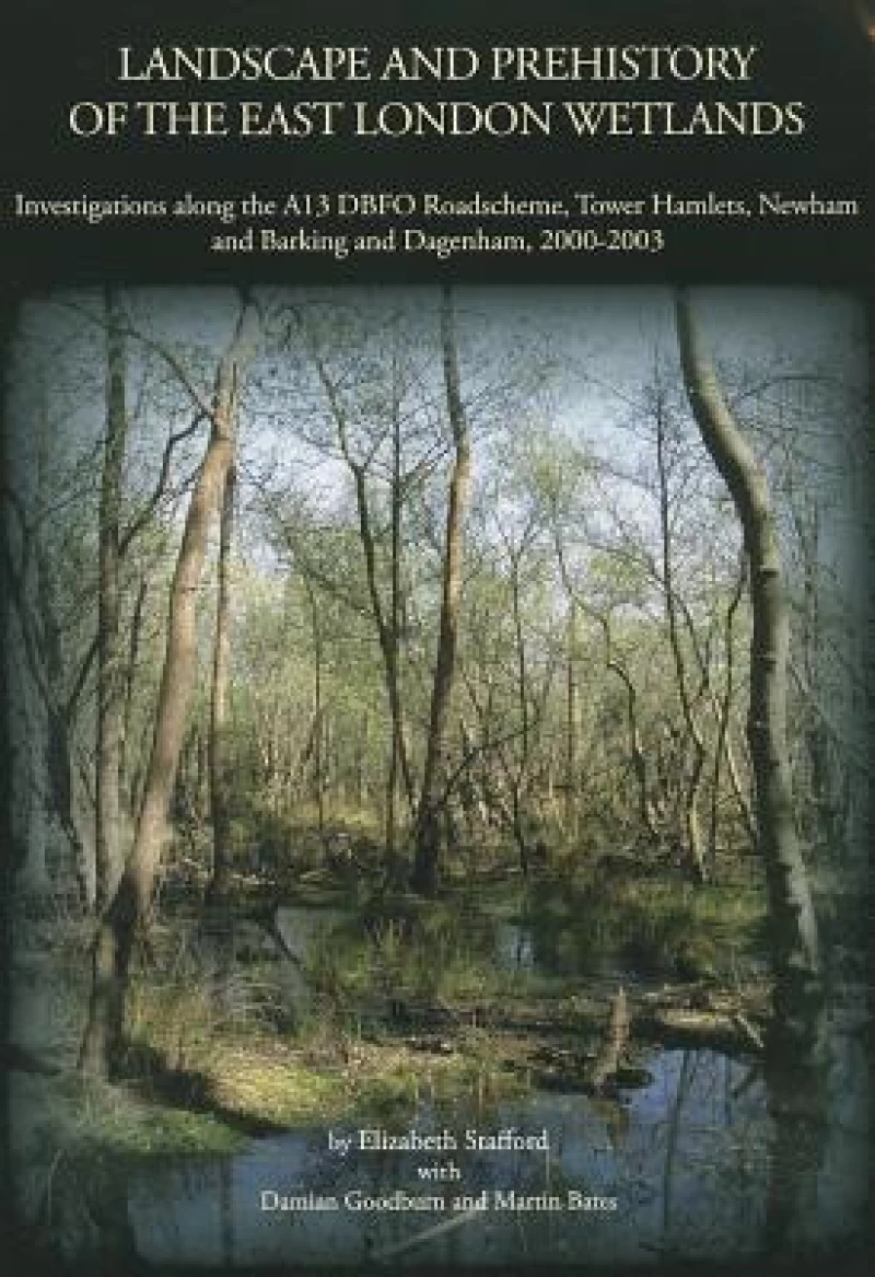 Landscape and Prehistory of the East London Wetlands