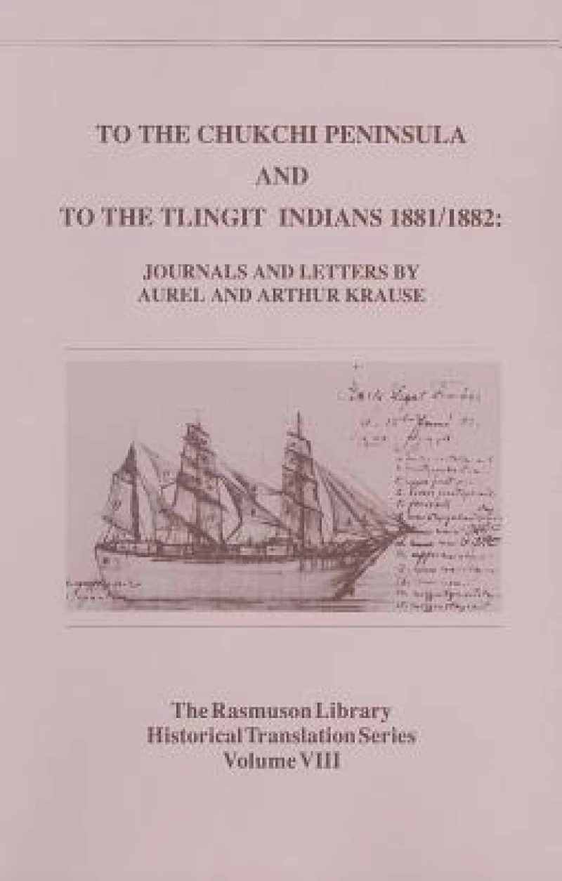 To the Chukchi Peninsula and to the Tlingit Indians 1881/1882, Rasmuson Vol 3.