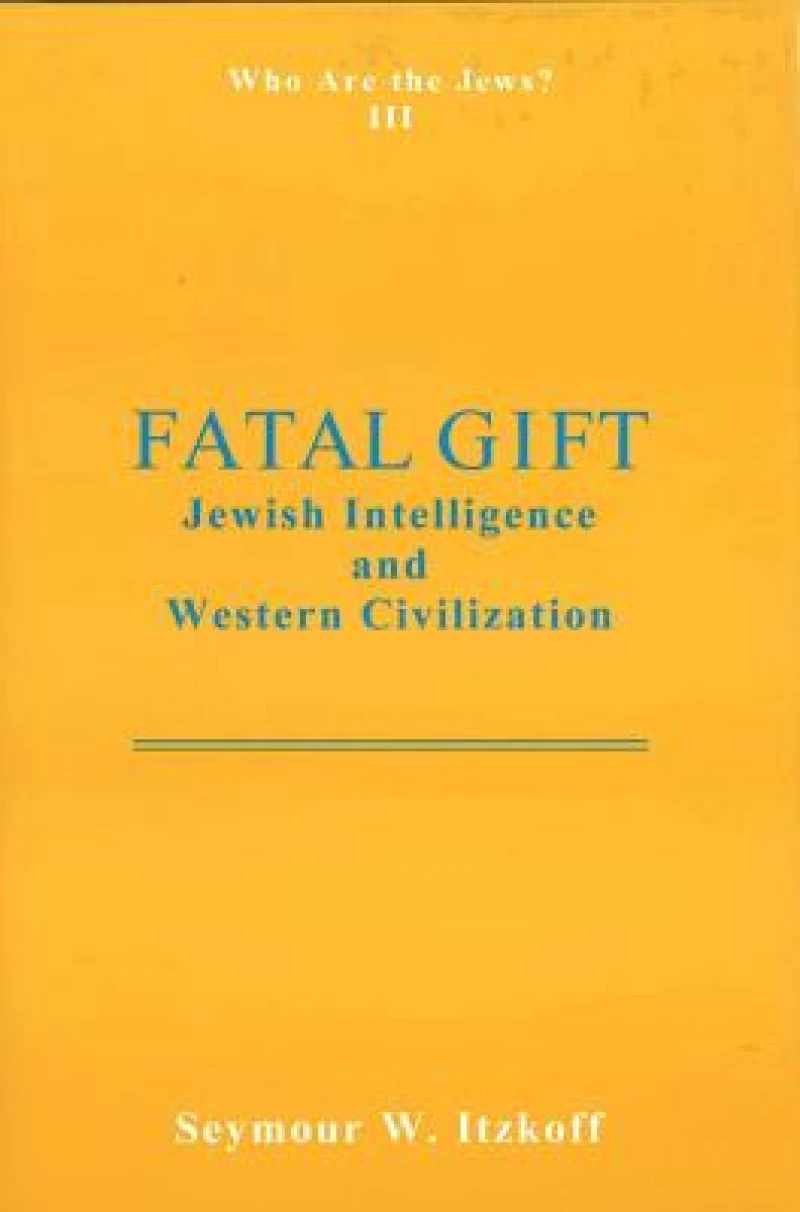 Fatal Gift: Jewish Intelligence and Western Civilisation