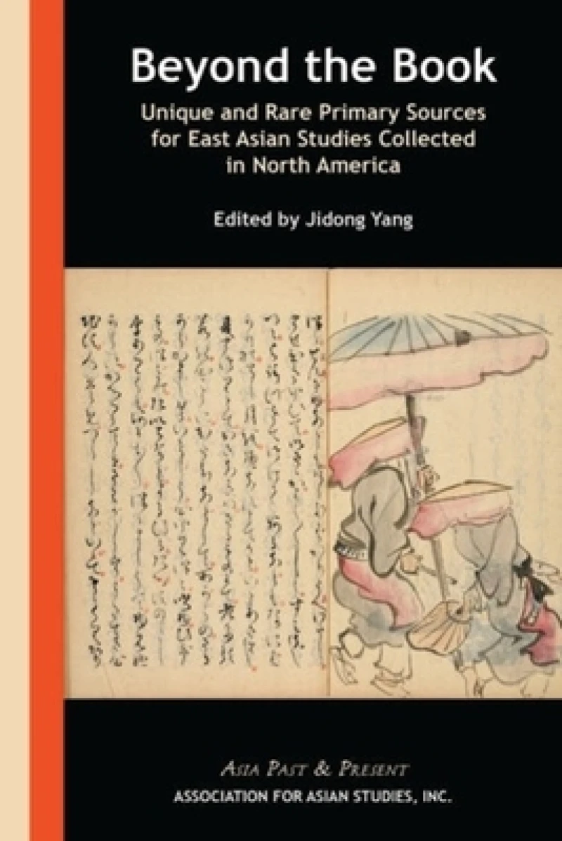 Beyond the Book – Unique and Rare Primary Sources for East Asian Studies Collected in North America