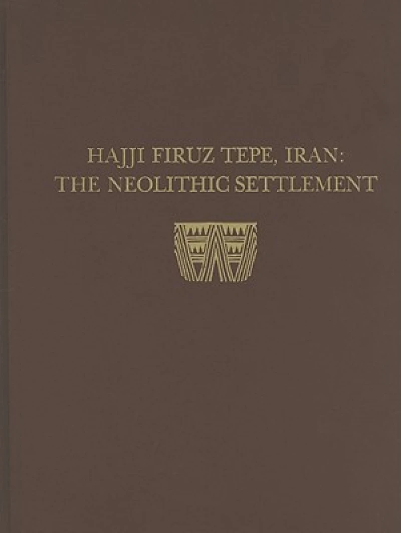 Hasanlu, Volume I – Hajji Firuz Tepe, Iran––The Neolithic Settlement