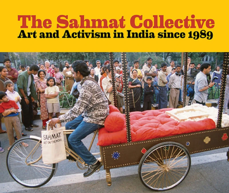 The Sahmat Collective – Art and Activism in India since 1989