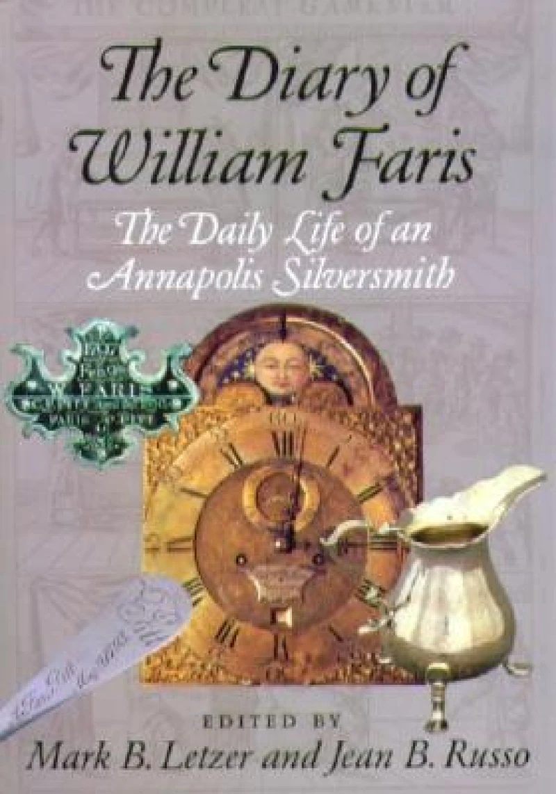 The Diary of William Faris – The Daily Life of an Annapolis Silversmith