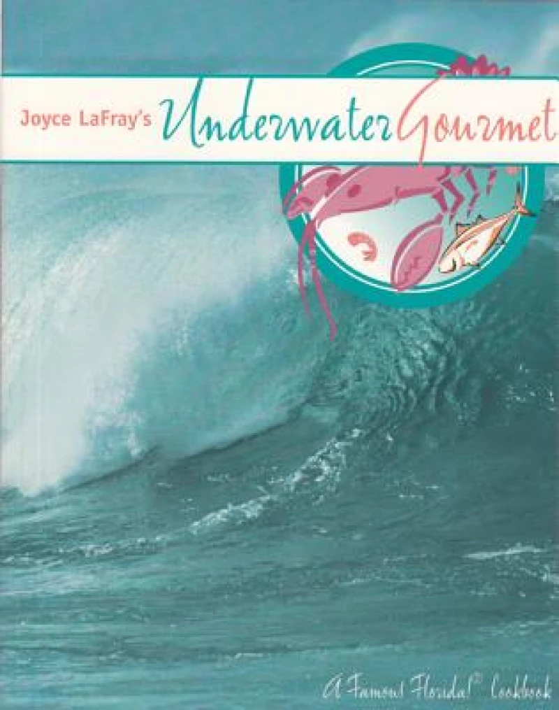 Joyce LaFray''s Underwater Gourmet
