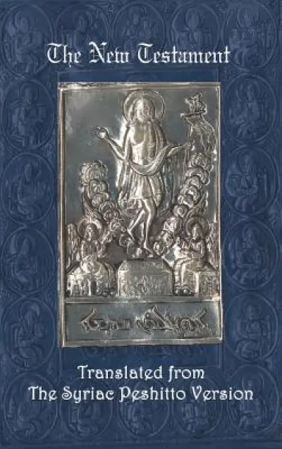 The New Testament: A Literal Translation from the Syriac Peshitto Version