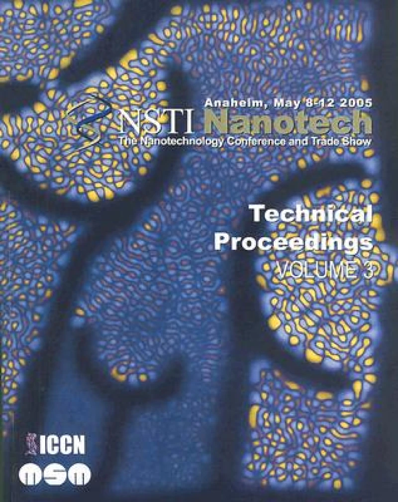 Technical Proceedings of the 2005 NSTI Nanotechnology Conference and Trade Show, Volume 3