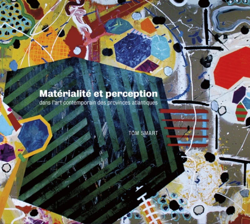 Matérialité et perception dans l''art contemporain des provinces atlantiques