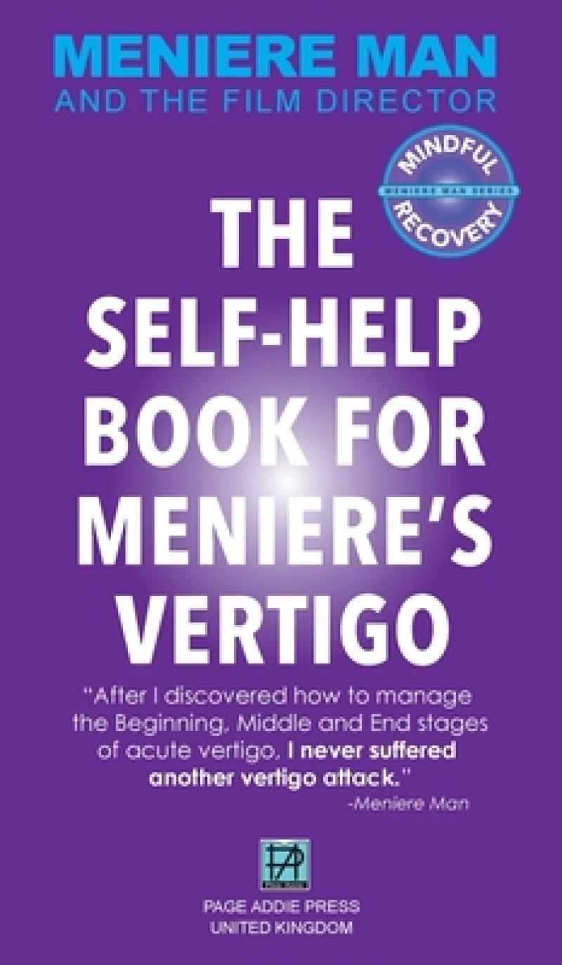 Meniere Man. The Self-Help Book For Meniere''s Vertigo.