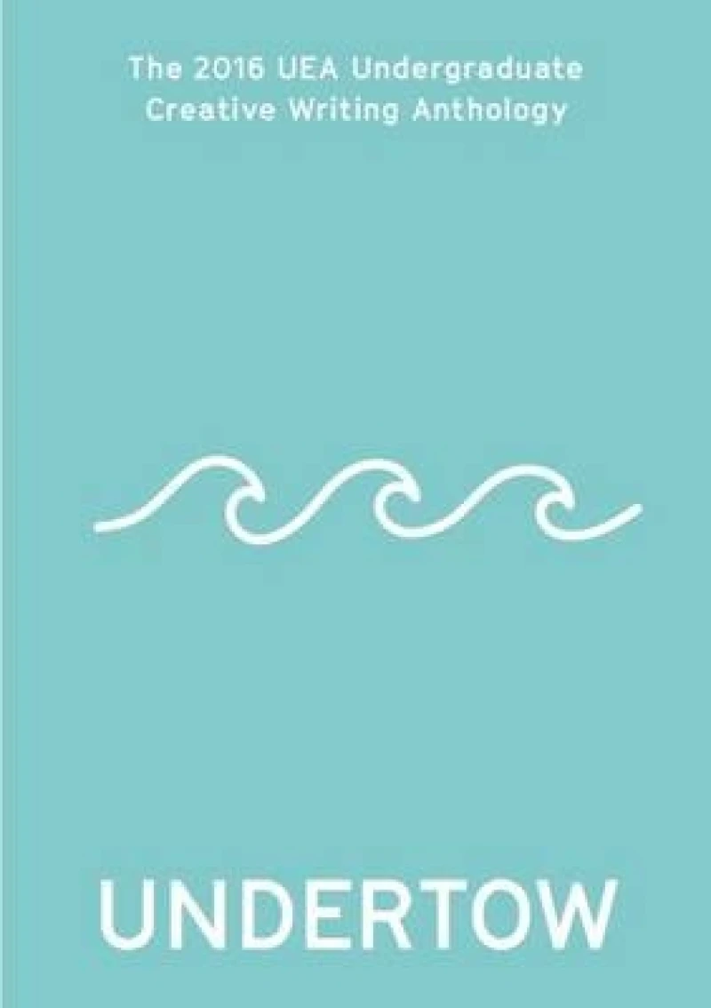 Undertow: 2016 UEA Undergraduate
