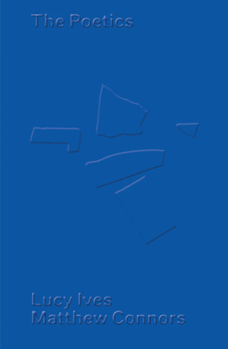 Matthew Connors & Lucy Ives: The Poetics