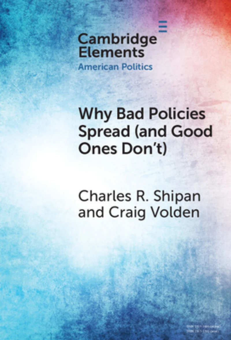 Why Bad Policies Spread (and Good Ones Don''t)