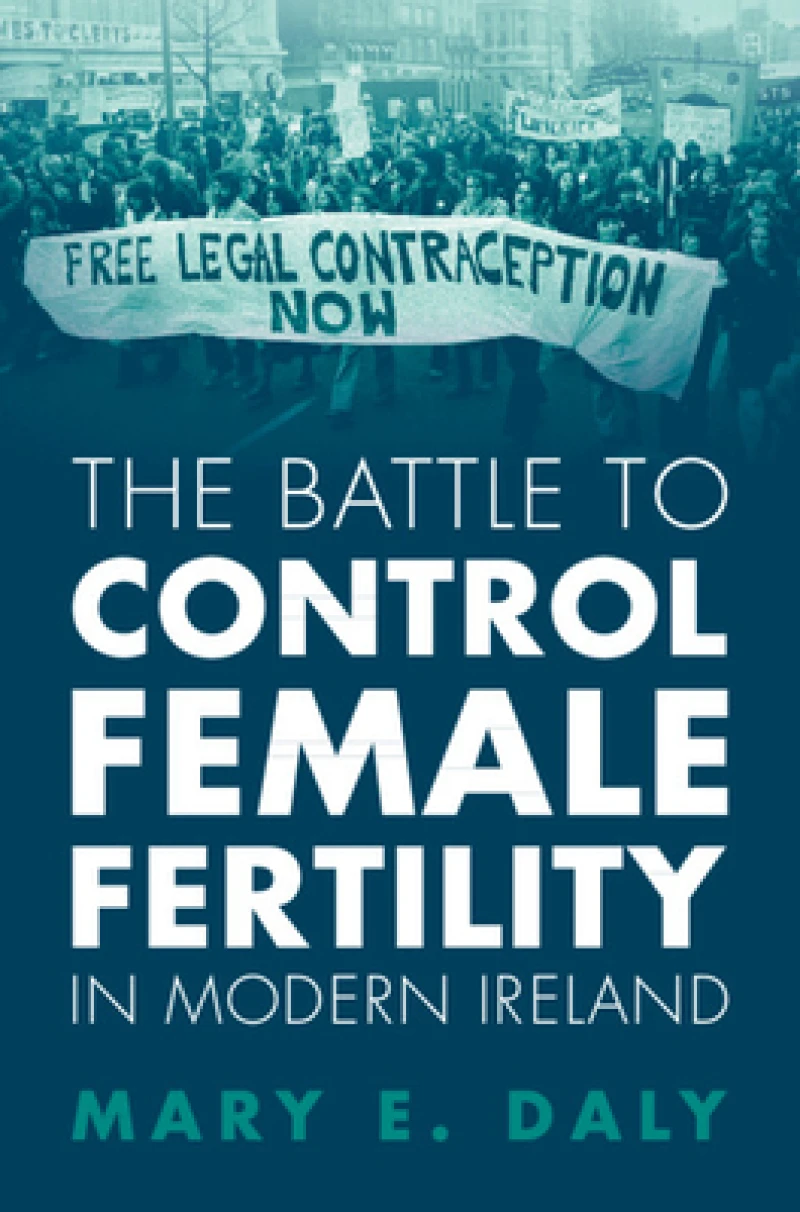 The Battle to Control Female Fertility in Modern Ireland