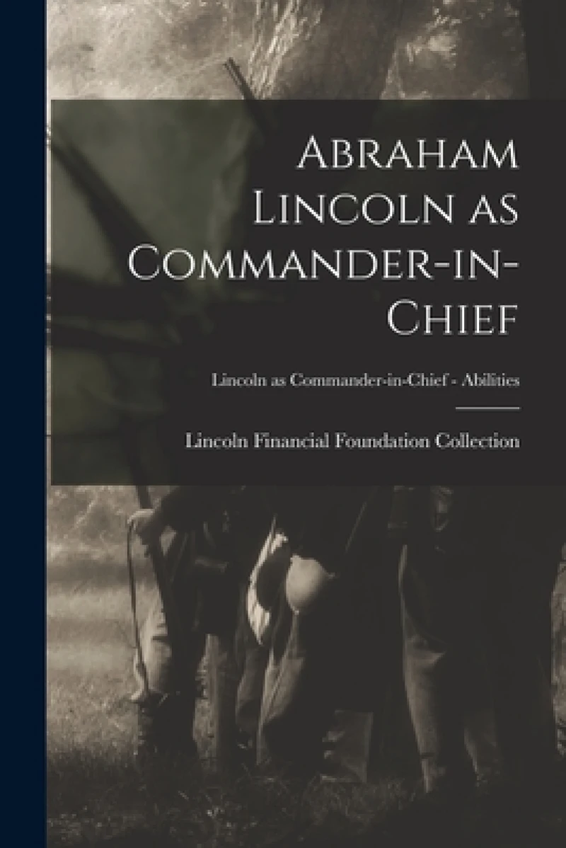 Abraham Lincoln as Commander-in-chief; Lincoln as Commander-in-Chief - Abilities