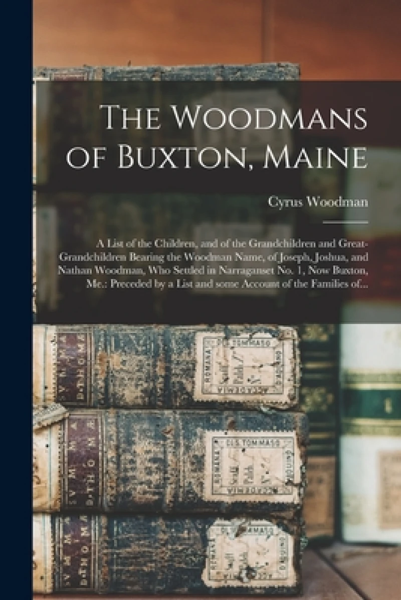 The Woodmans of Buxton, Maine
