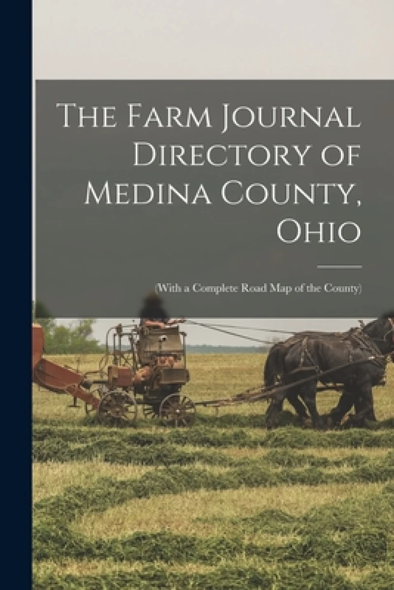 The Farm Journal Directory of Medina County, Ohio