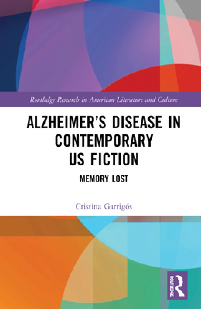 Alzheimer?s Disease in Contemporary U.S. Fiction