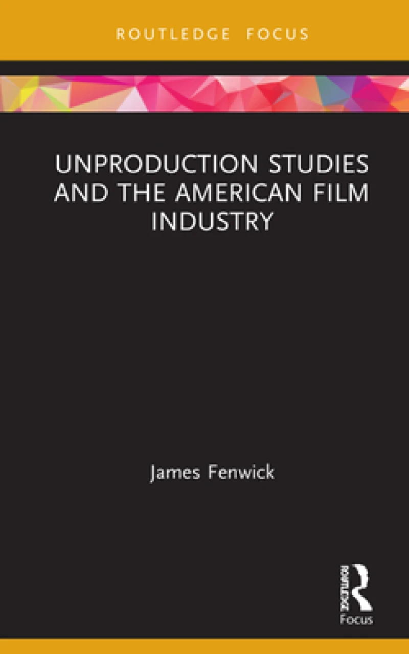 Unproduction Studies and the American Film Industry