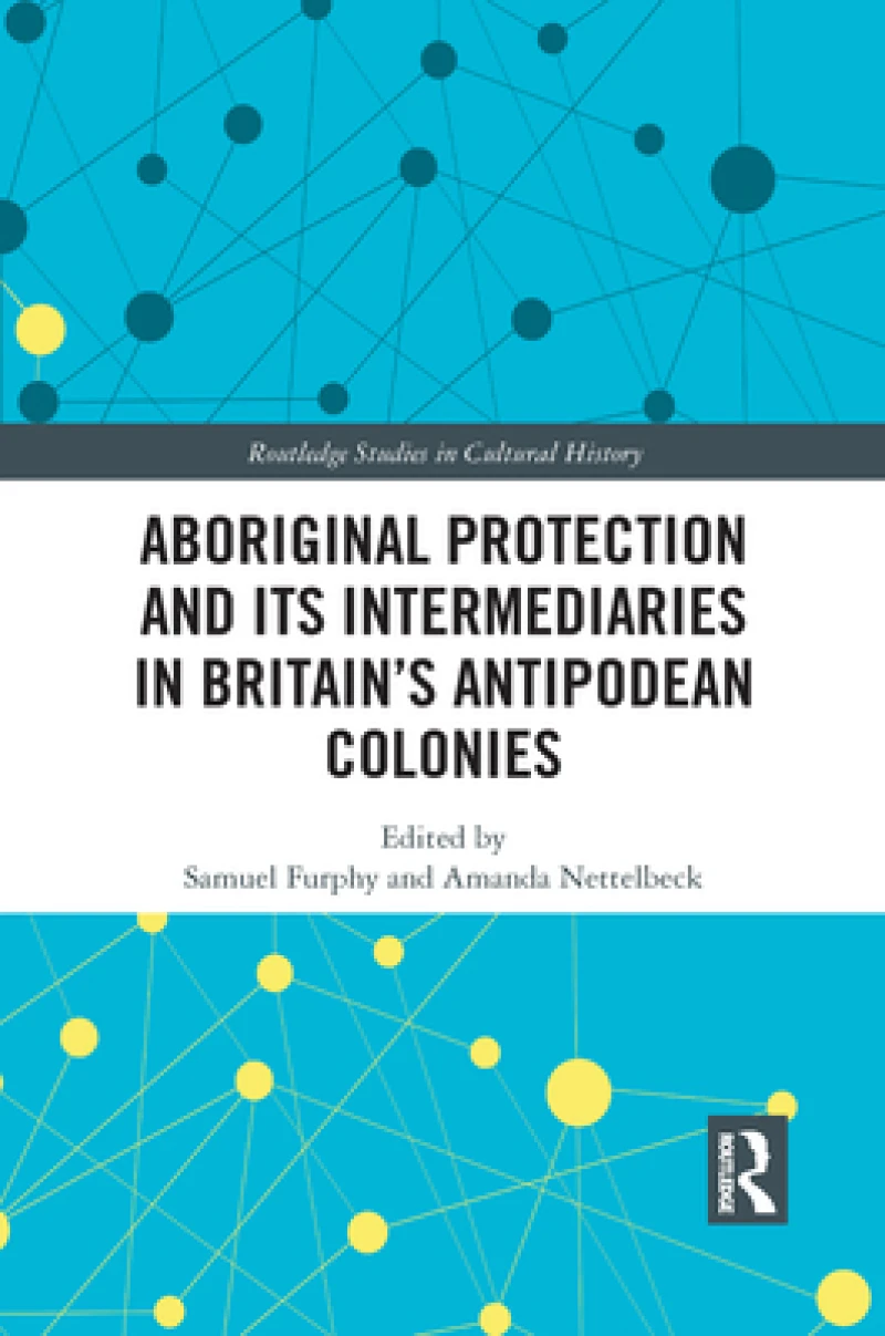Aboriginal Protection and Its Intermediaries in Britain’s Antipodean Colonies