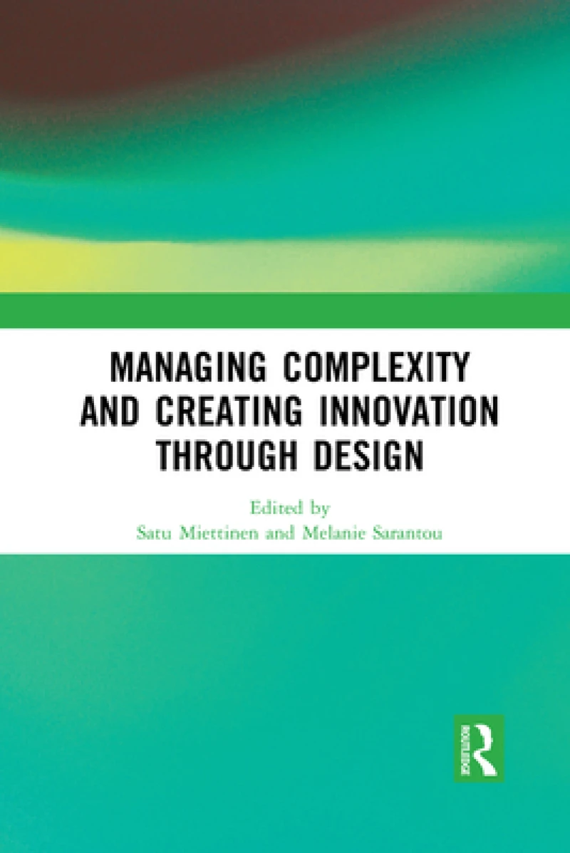 Managing Complexity and Creating Innovation through Design