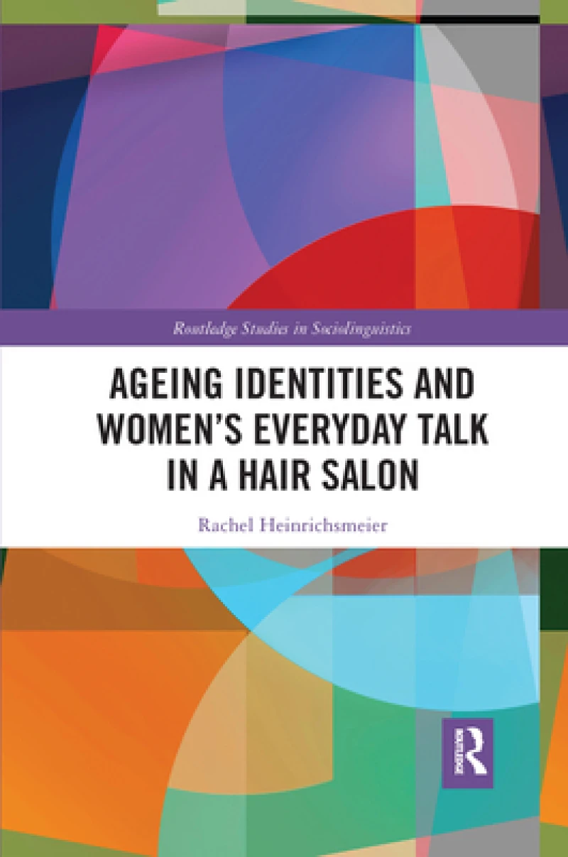 Ageing Identities and Women''s Everyday Talk in a Hair Salon