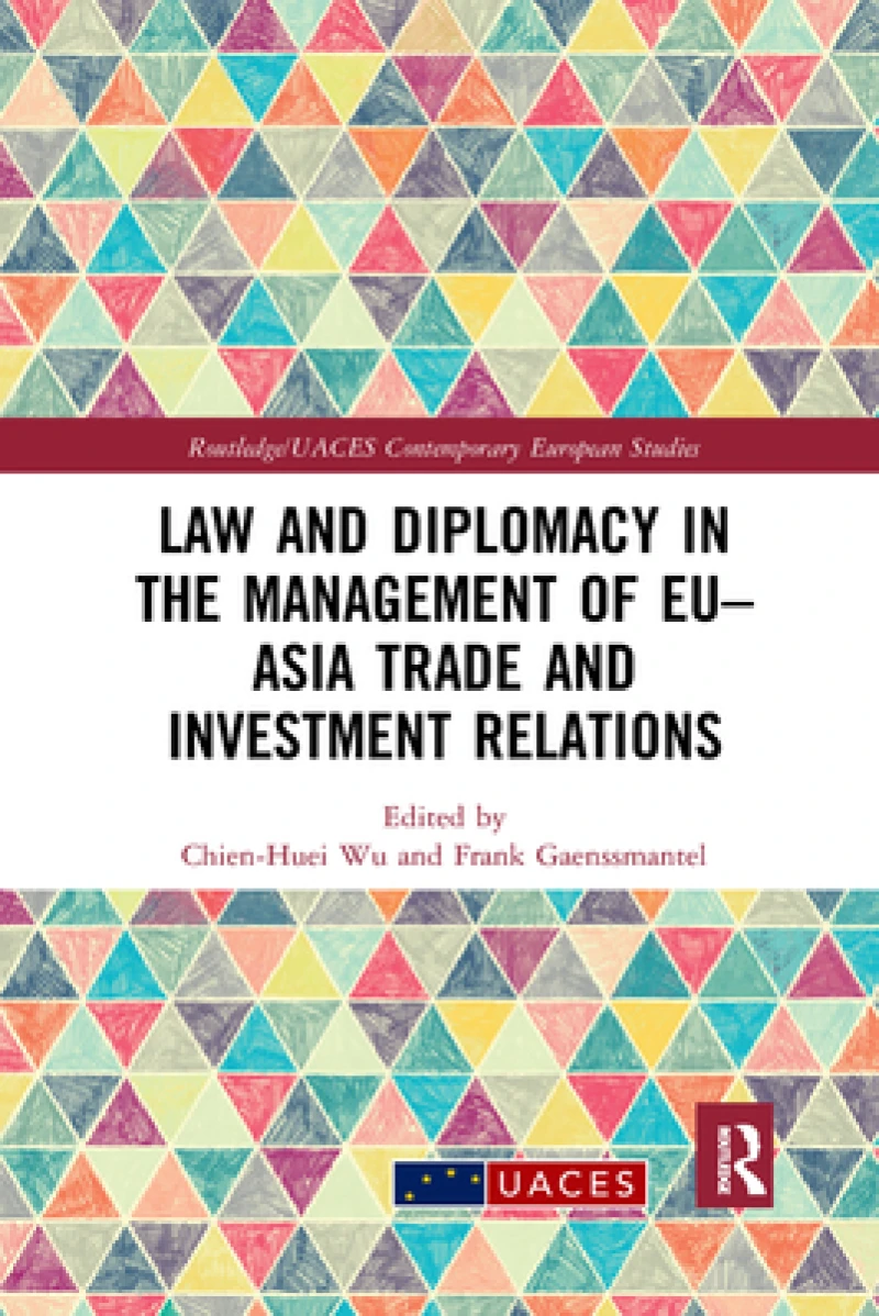 Law and Diplomacy in the Management of EU–Asia Trade and Investment Relations