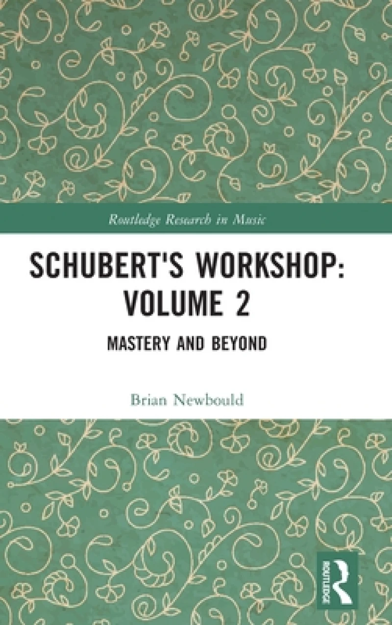 Schubert's Workshop: Volume 2