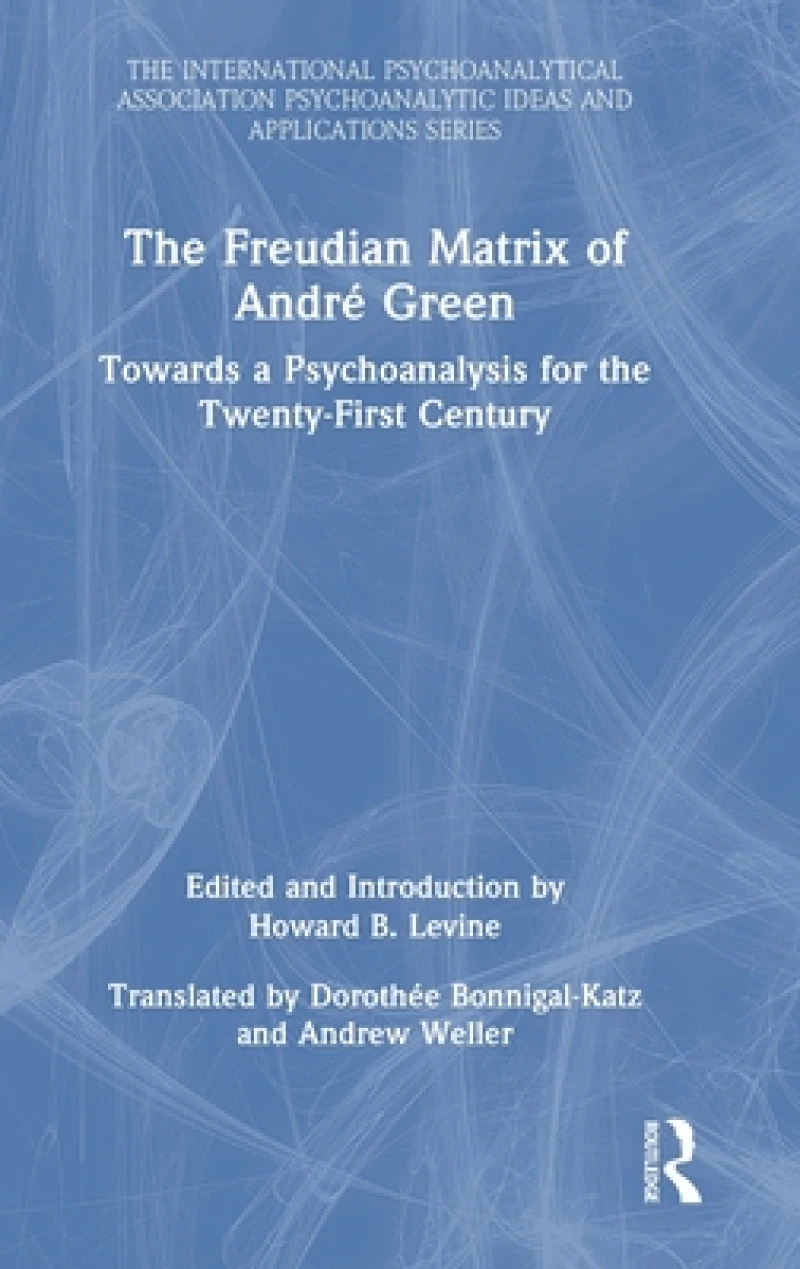 The Freudian Matrix of ?Andre Green