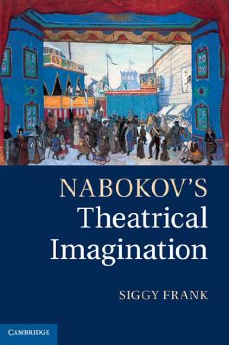 Nabokov''s Theatrical Imagination