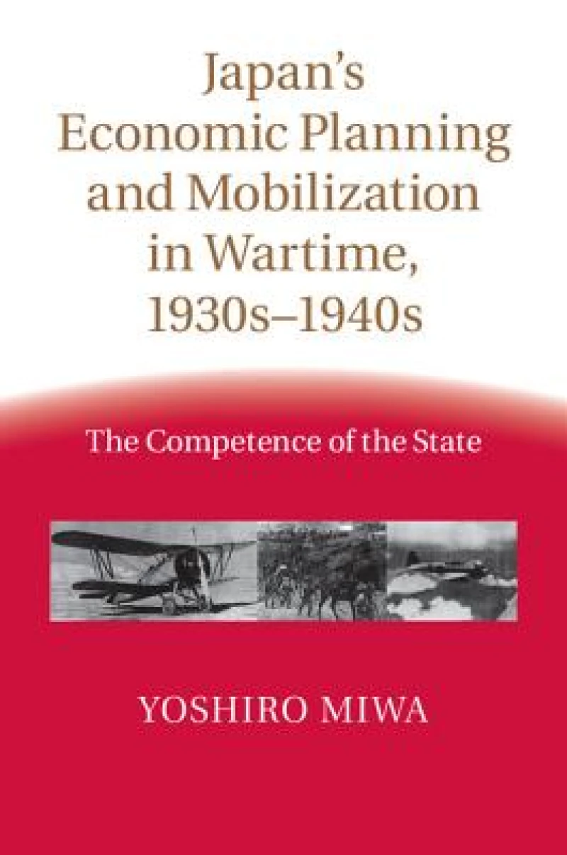 Japan''s Economic Planning and Mobilization in Wartime, 1930s-1940s