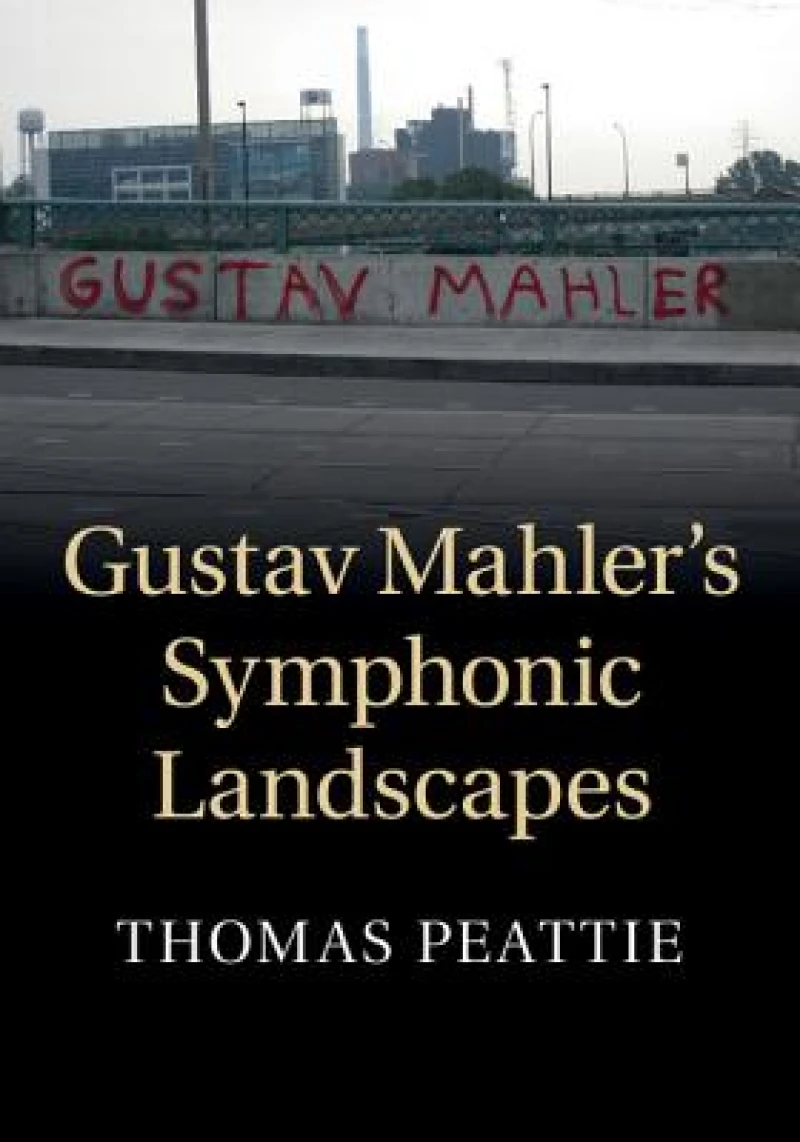 Gustav Mahler''s Symphonic Landscapes