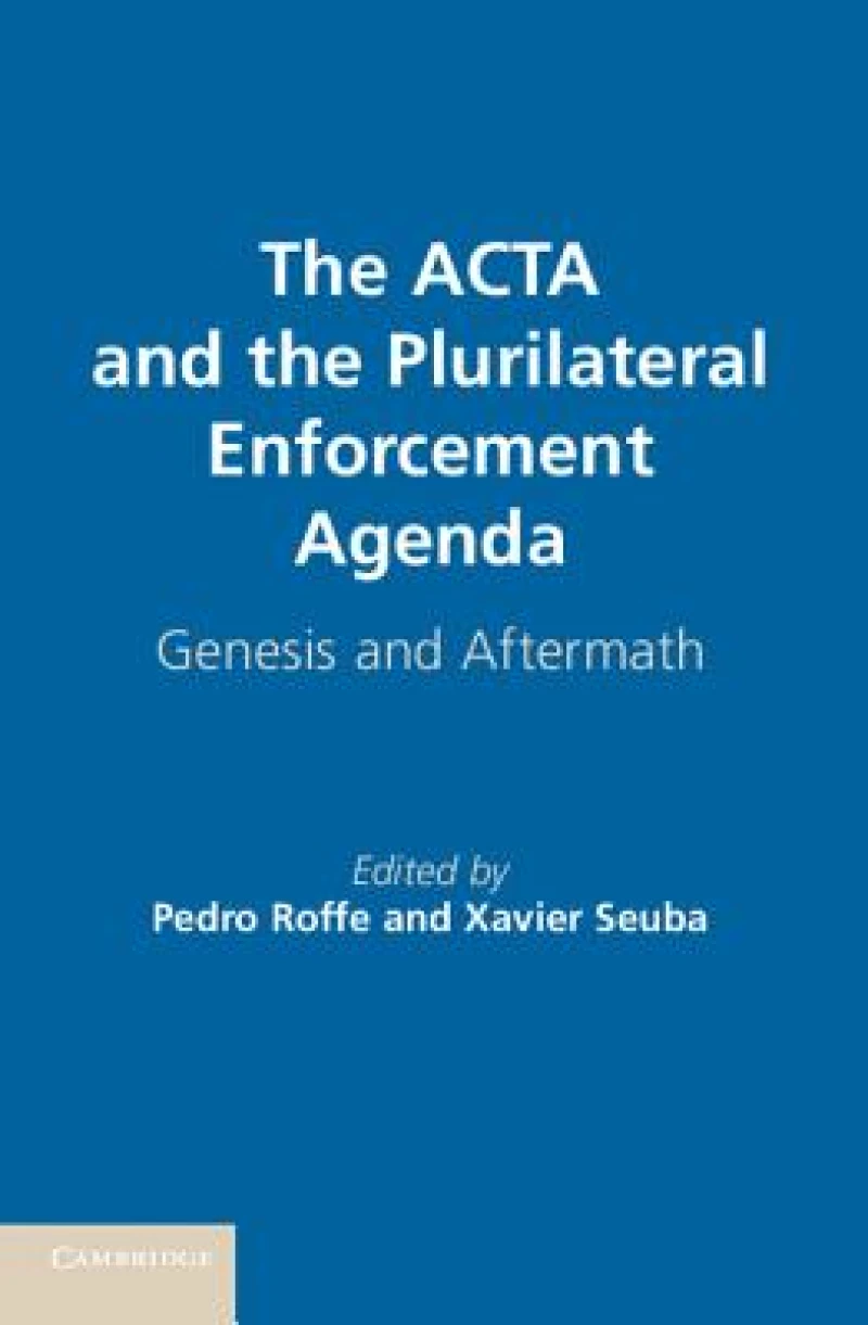 The ACTA and the Plurilateral Enforcement             Agenda
