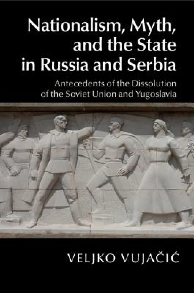 Nationalism, Myth, and the State in Russia and             Serbia
