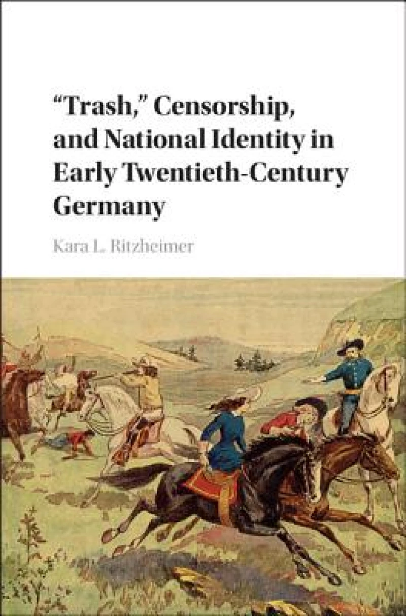 "Trash," Censorship, and National Identity in Early Twentieth-Century Germany