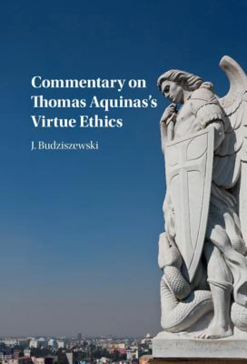 Commentary on Thomas Aquinas''s Virtue Ethics