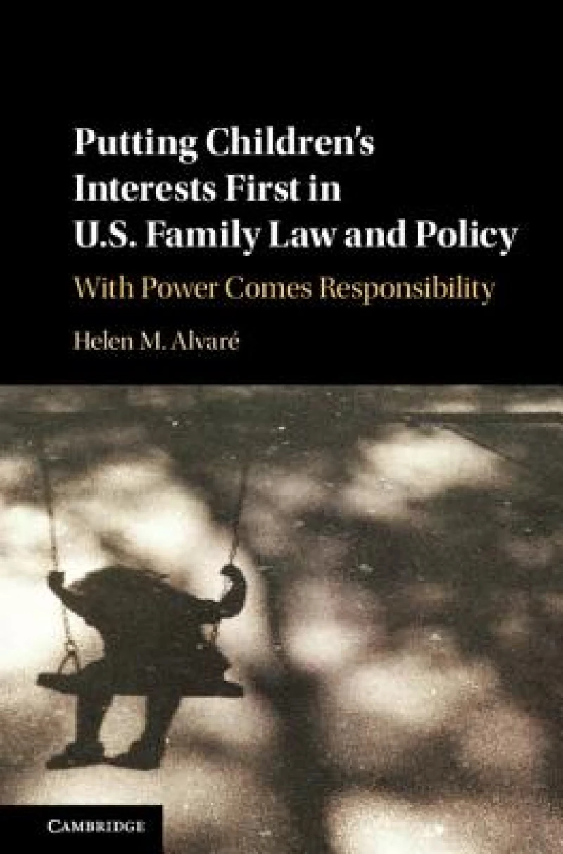 Putting Children''s Interests First in U.S. Family Law and             Policy