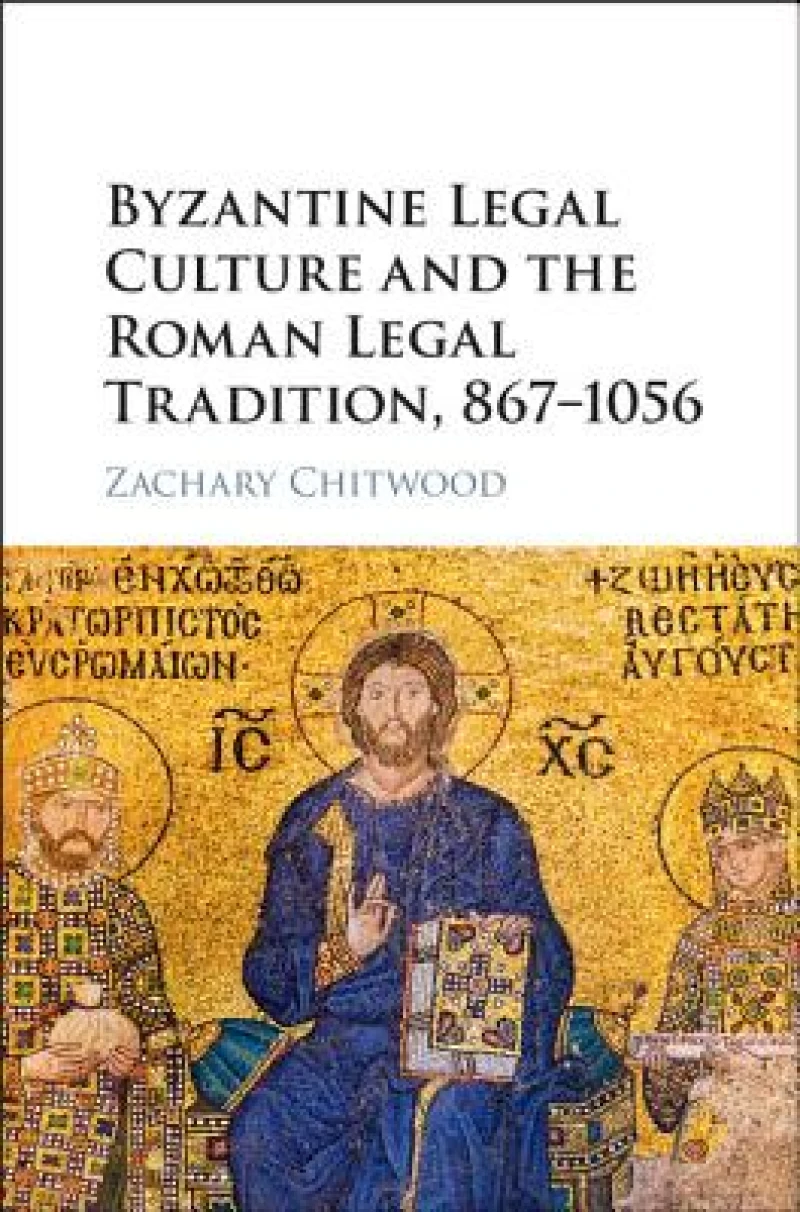 Byzantine Legal Culture and the Roman Legal Tradition, 867–1056