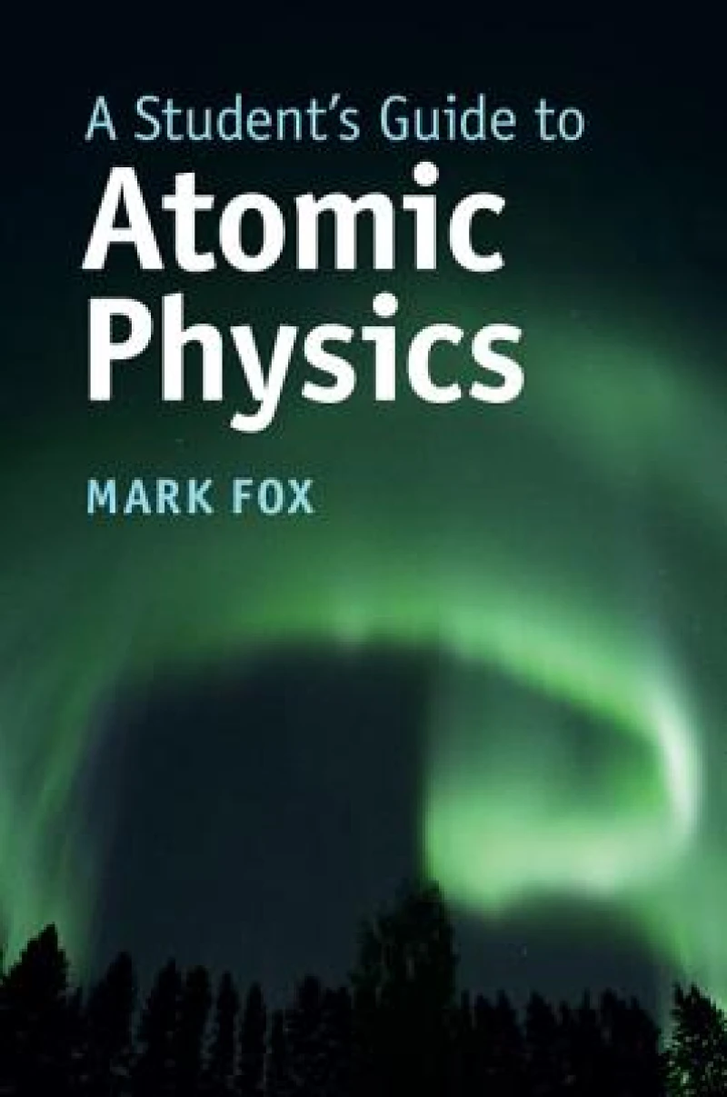 A Student''s Guide to Atomic Physics