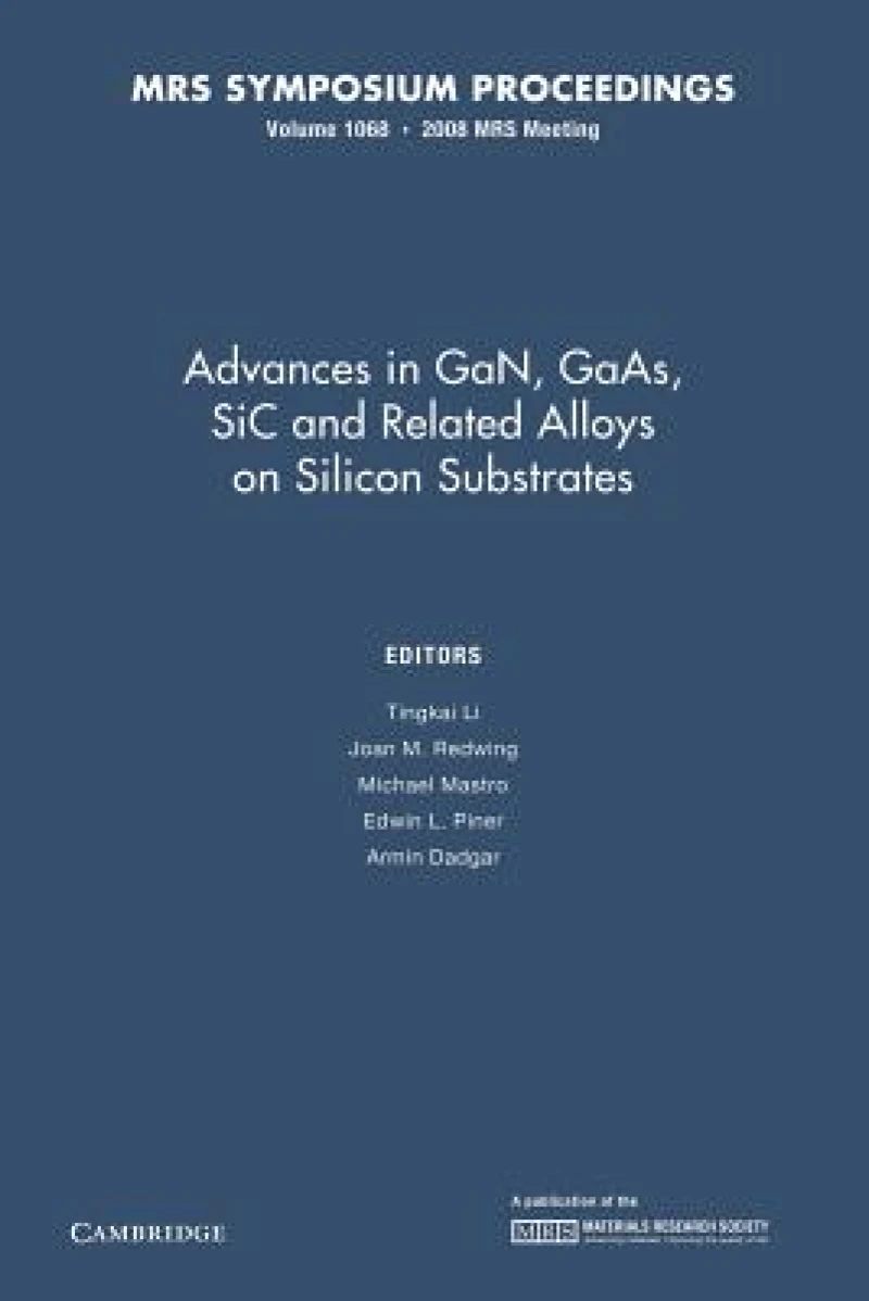 Advances in GaN, GaAs, SiC and Related Alloys on Silicon Substrates: Volume 1068