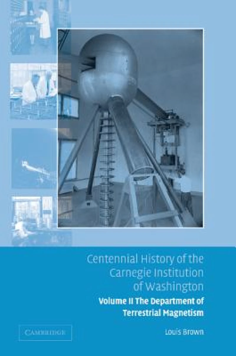 Centennial History of the Carnegie Institution of Washington: Volume 2, The Department of Terrestrial Magnetism