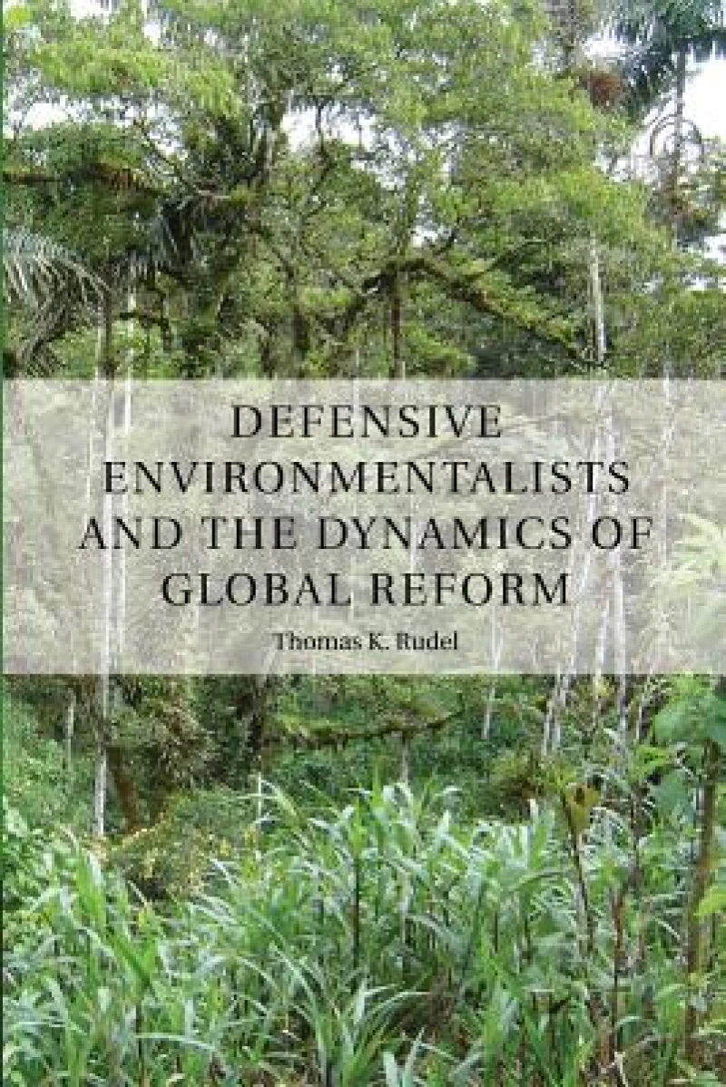 Defensive Environmentalists and the Dynamics of Global Reform