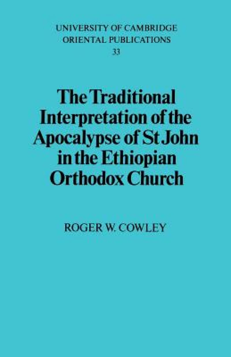 The Traditional Interpretation of the Apocalypse of St John in the             Ethiopian Orthodox Church