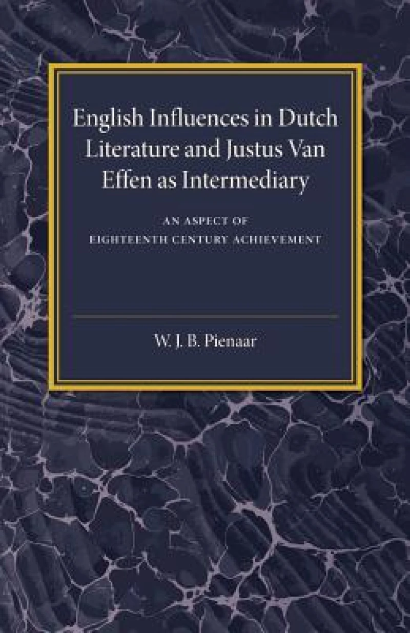 English Influences in Dutch Literature and Justus Van Effen as Intermediary