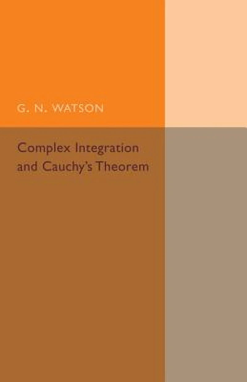 Complex Integration and Cauchy''s Theorem